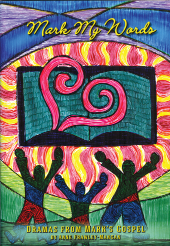 Mark My Words: Dramas from Marks Gospels