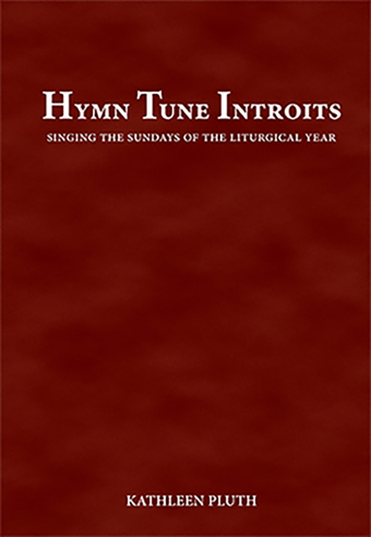 Hymn Tune Introits: Singing the Sundays of the Liturgical Year