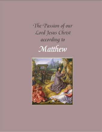 The Passion of Our Lord Jesus Christ According to Matthew (year A)