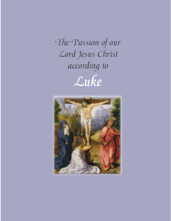 The Passion of Our Lord Jesus Christ According to Luke (year C)