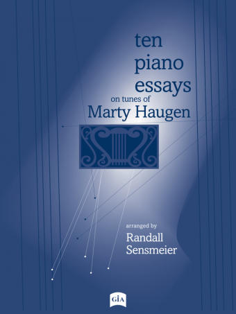 Ten Piano Essays on Tunes of Marty Haugen