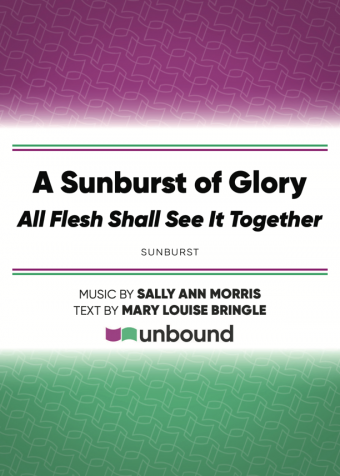 A Sunburst of Glory (And All Flesh Shall See it Together)