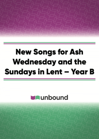 New Songs for Ash Wednesday and the Sundays in Lent–Year B