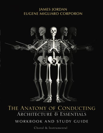 The Anatomy of Conducting: Architecture and Essentials - Workbook and Study Guide