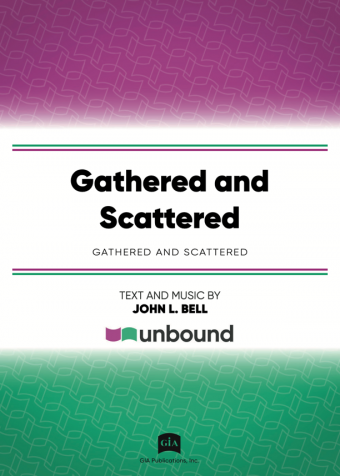 Gathered and Scattered