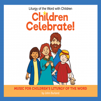 Children Celebrate! Children's Liturgy of the Word