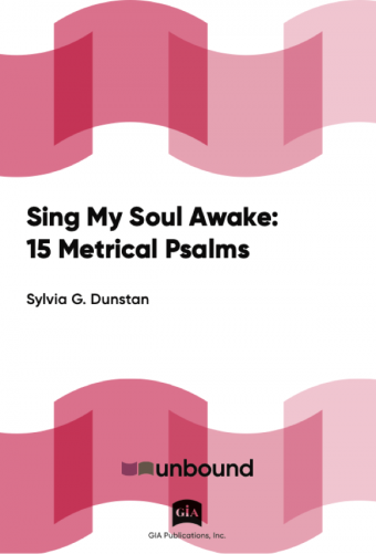 Sing My Soul Awake: 15 Metrical Psalms by Sylvia Dunstan