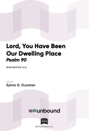 Lord, You Have Been Our Dwelling Place (Psalm 90)