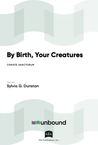 By Birth, Your Creatures