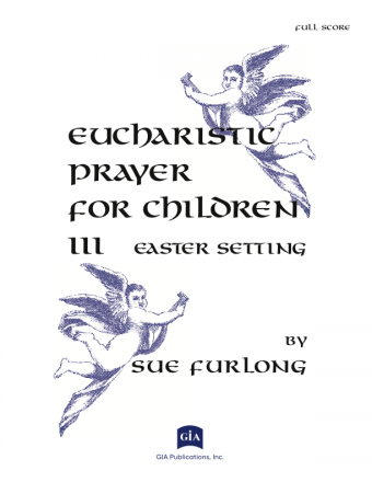 Eucharistic Prayer for Children III - Full Score