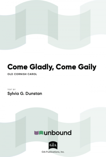 Come Gladly, Come Gaily