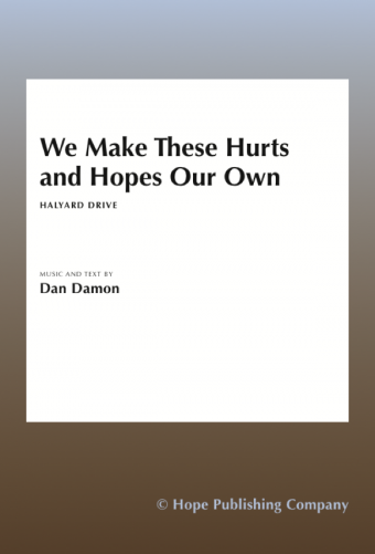 We Make These Hurts and Hopes Our Own
