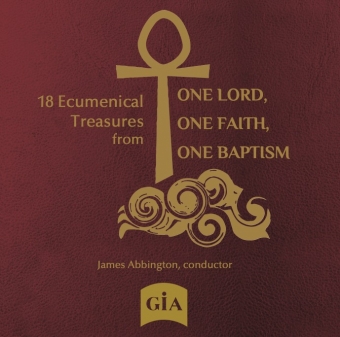 18 Ecumenical Treasures from One Lord, One Faith, One Baptism