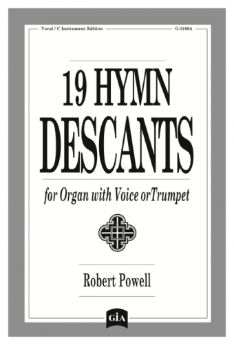 Nineteen Hymn Descants for Organ with Voice or Trumpet - Vocal / C Instrument edition