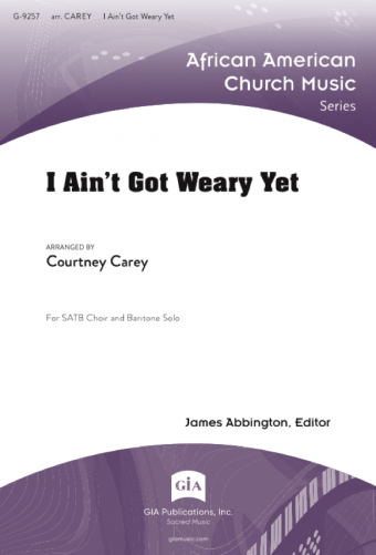 I Ain't Got Weary Yet