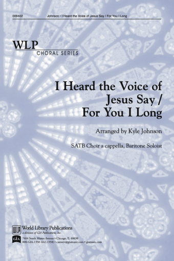 I Heard the Voice of Jesus Say / For You I Long
