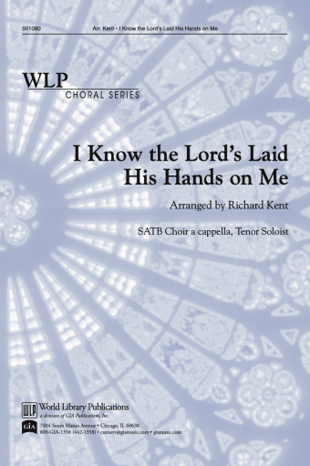 I Know the Lord Laid His Hands On Me