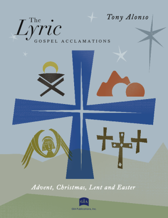 The Lyric Gospel Acclamations - Advent, Christmas, Lent and Easter