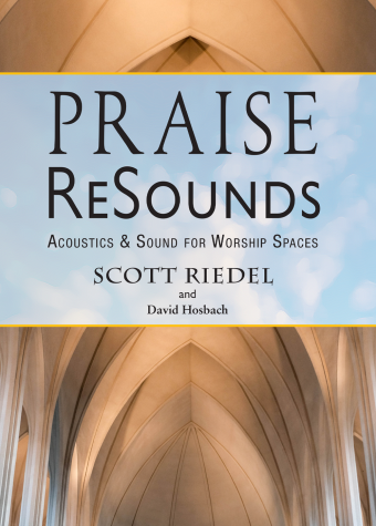 Praise ReSounds: Acoustics & Sound in the Worship Space