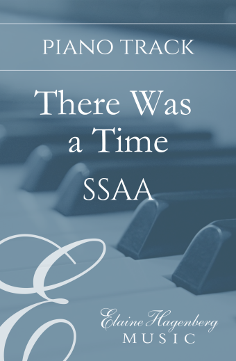 There Was A Time - SSAA - Piano Accompaniment Track