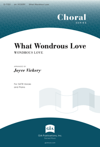 What Wondrous Love - SATB edition