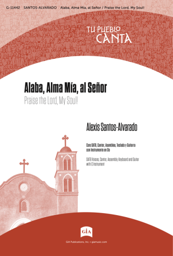 Alaba, Alma Mía, al Señor / Praise the Lord, My Soul!