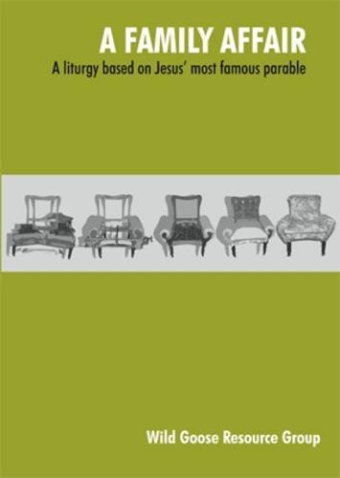 A Family Affair: A Liturgy Based on Jesus' Most Famous Parable