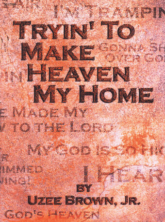 Tryin' to Make Heaven My Home - Medium voice
