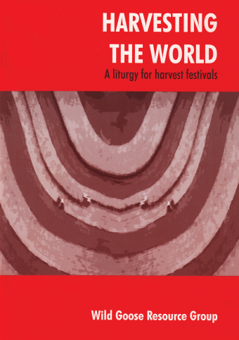 Harvesting the World: A liturgy for harvest festivals