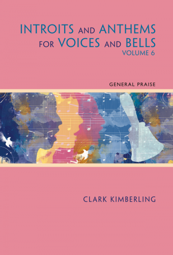 Introits and Anthems for Voices and Bells - Volume 6