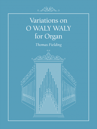 Variations on O WALY WALY for Organ