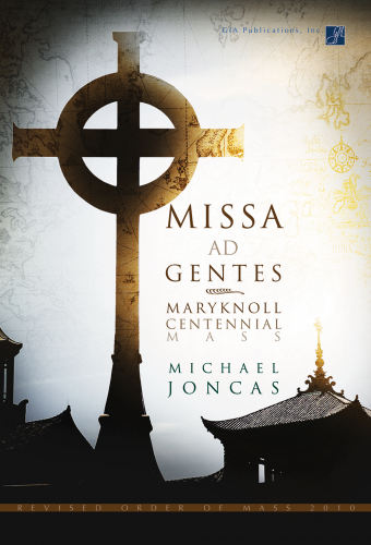 Missa ad Gentes: Maryknoll Centennial Mass - Full Score