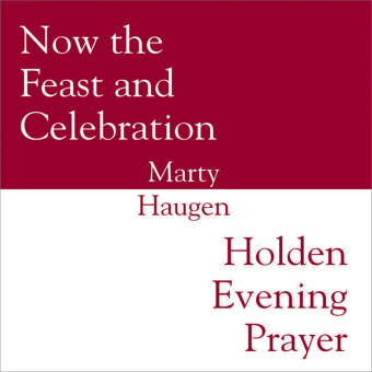 Now the Feast and Celebration / Holden Evening Prayer