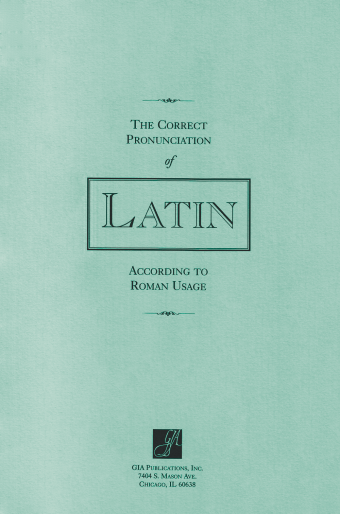 The Correct Pronunciation of Latin according to Roman Usage