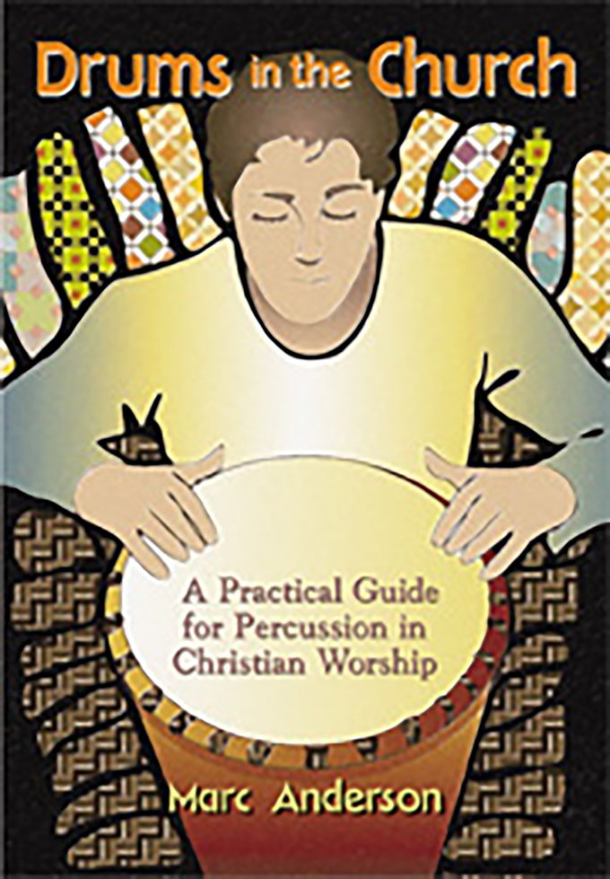Drums in the Church: A Practical Guide for Percussion in Christian Worship