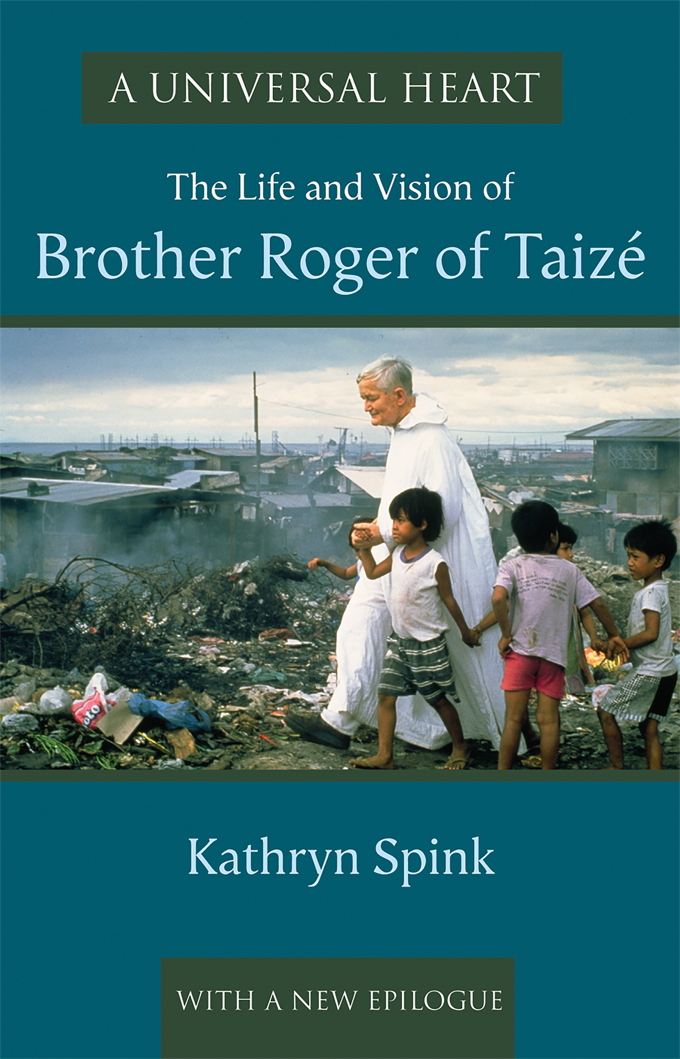 A Universal Heart: The Life and Vision of Brother Roger of Taizé