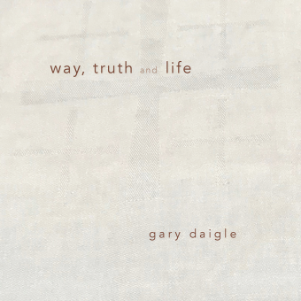 Way, Truth and Life