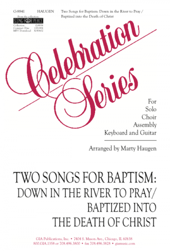 Two Songs for Baptism: Down in the River to Pray / Baptized into the Death of Christ