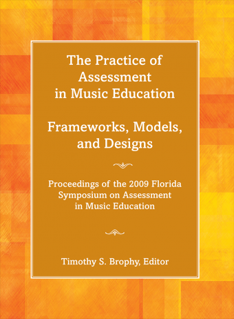 The Practice of Assessment in Music Education: Frameworks, Models, and Designs