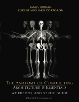 The Anatomy of Conducting: Architecture and Essentials - Workbook and Study Guide