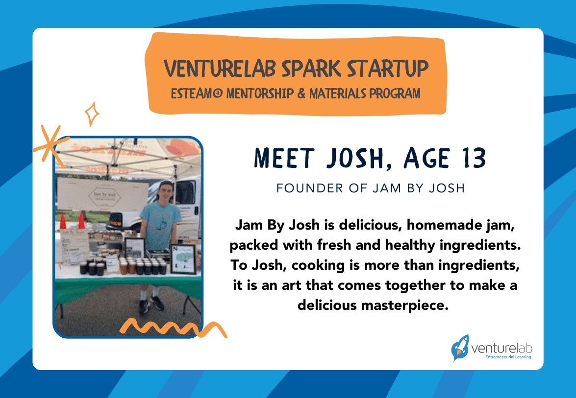A sign for VentureLab highlights a 13-year-old named Josh, founder of "Jam by Josh." It describes the jam as delicious, homemade, and packed with fresh ingredients. Through entrepreneurship education at VentureLab, Josh views cooking as an art form.
