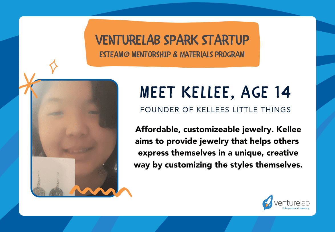 A promotional card introduces Kellee, a 14-year-old founder of Kellee's Little Things, focusing on affordable, customizable jewelry that allows for personal expression. Highlighting youth entrepreneurship education, the VentureLab Spark Startup logo is visible.
