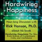 Hardwiring Happiness – Rick Hanson