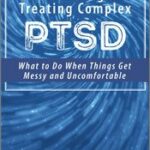 The Challenge of Treating Complex PTSD