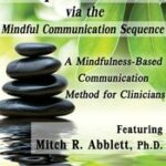 Therapeutic Presence via the Mindful Communication Sequence (MCS)