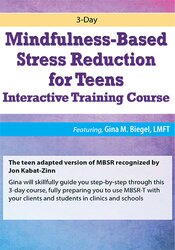 3-Day Mindfulness-Based Stress Reduction for Teens Interactive Training Course - Sean G. Smith