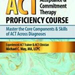 Acceptance & Commitment Therapy (ACT) Proficiency Course