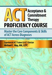 Acceptance & Commitment Therapy (ACT) Proficiency Course