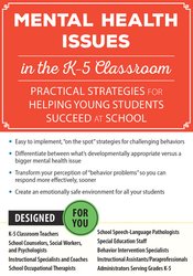 Mental Health Issues in the K-5 Classroom Practical Strategies for Helping Young Students Succeed at School - Cheryl Catron