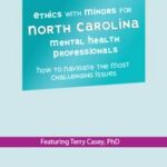 Ethics with Minors for North Carolina Mental Health Professionals